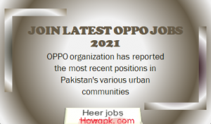 Join Latest OPPO Jobs 2021-New Jobs In Pakistan Apply on the website
